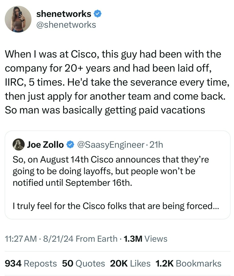 screenshot - shenetworks When I was at Cisco, this guy had been with the company for 20 years and had been laid off, Iirc, 5 times. He'd take the severance every time, then just apply for another team and come back. So man was basically getting paid vacat